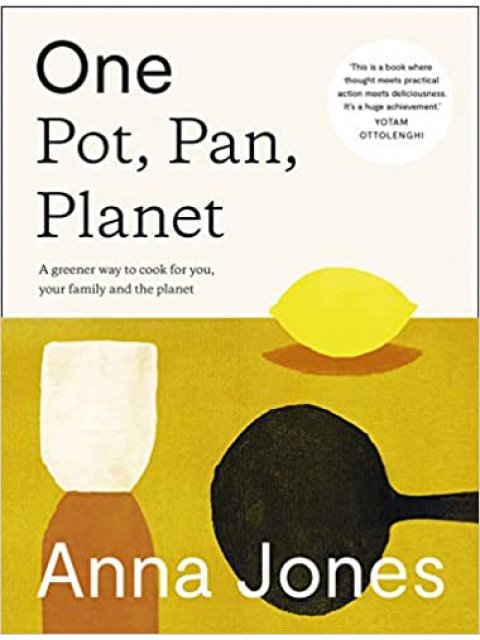 One: Pot, Pan, Planet : A Greener Way to Cook for You, Your Family and the Planet