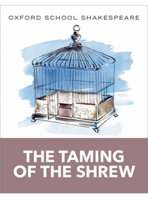 OXFORD SCHOOL SHAKESPEARE: THE TAMING OF THE SHREW