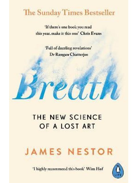 BREATH : THE NEW SCIENCE OF A LOST ART