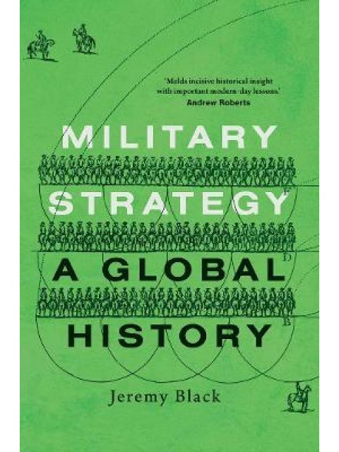 MILITARY STRATEGY : A GLOBAL HISTORY