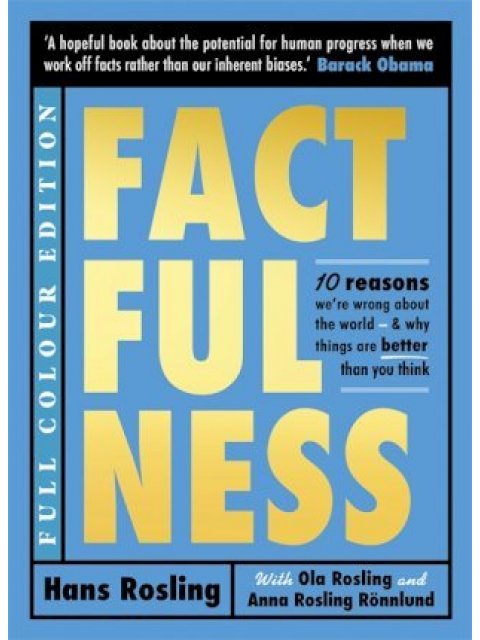 Factfulness Illustrated : Ten Reasons We're Wrong About the World - Why Things are Better than You T