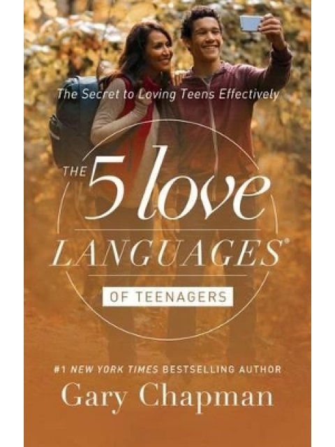 FIVE LOVE LANGUAGES OF TEENAGERS : THE SECRET TO LOVING TEENS EFFECTIVELY PB