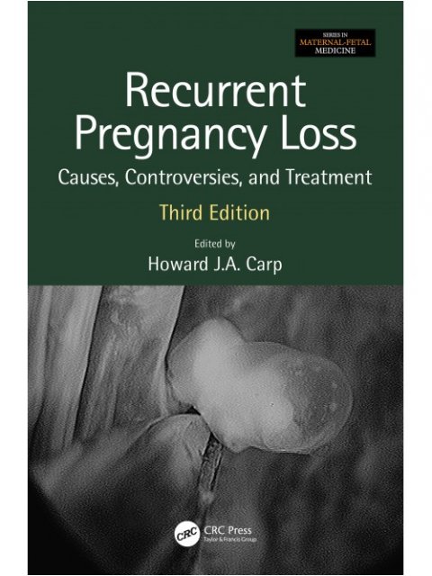 Recurrent Pregnancy Loss : Causes, Controversies and Treatment
