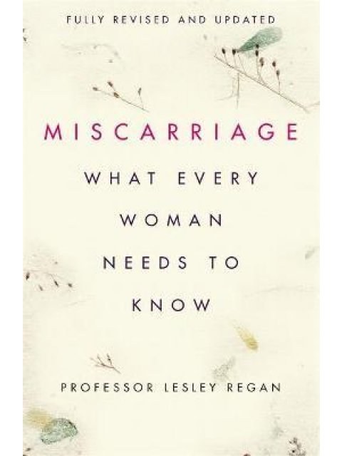 Miscarriage: What every Woman needs to know