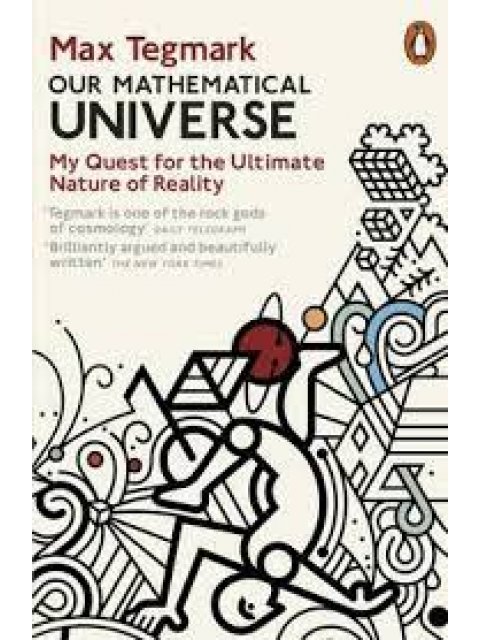 OUR MATHEMATICAL UNIVERSE :MY QUEST FOR TH EULTIMATE NATURE OF REALITY