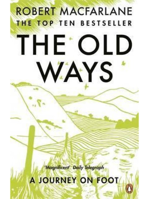 THE OLD WAYS : A JOURNEY ON FOOT PB