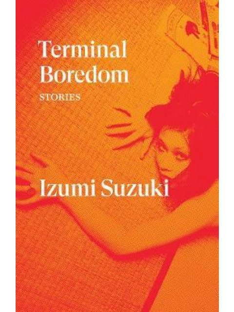 TERMINAL BOREDOM: STORIES