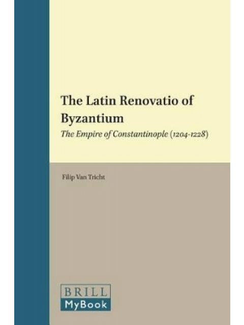 THE LATIN RENOVATIO OF BYZANTIUM  HC