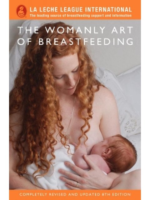 THE WOMANLY ART OF BREASTFEEDING PB