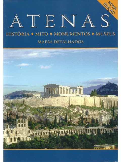 ATENAS HISTÓRIA, MITO, MONUMENTOS, MUSEUS, MAPAS DETALHADOS