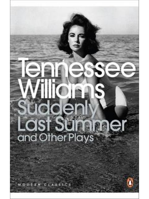 PENGUIN MODERN CLASSICS : SUDDENLY LAST SUMMER AND OTHER PLAYS PB