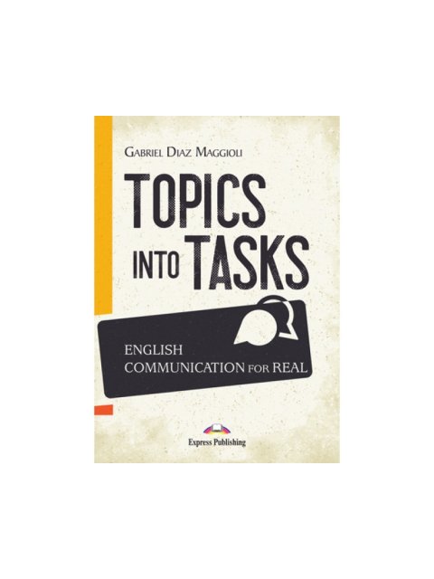 TOPICS INTO TASKS: ENGLISH COMMUNACATION FOR REAL