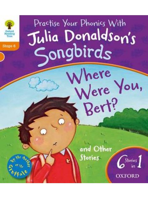 OXFORD READING TREE SONGBIRDS WHERE WERE YOU BERT? AND OTHER STORIES (STAGE 6) PB