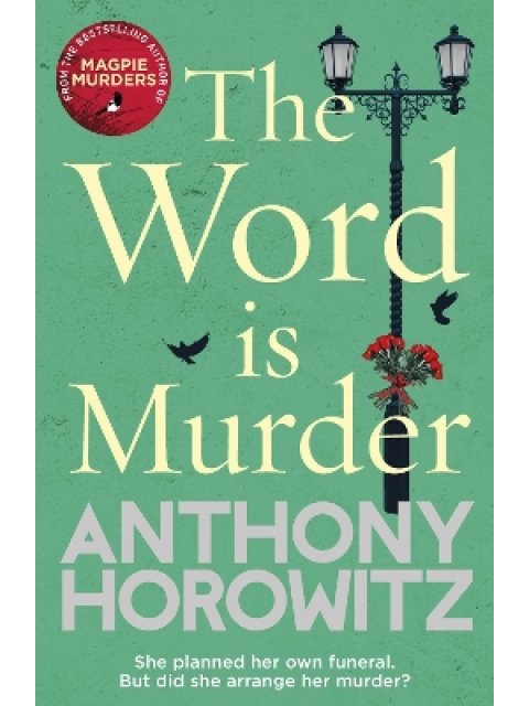 THE WORD IS MURDER : THE BESTSELLING MYSTERY FROM THE AUTHOR OF MAGPIE