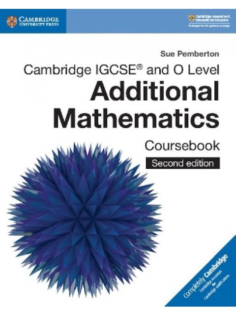 CAMBRIDGE IGCSE AND O LEVEL ADDITIONAL MATHEMATICS 2ND ED