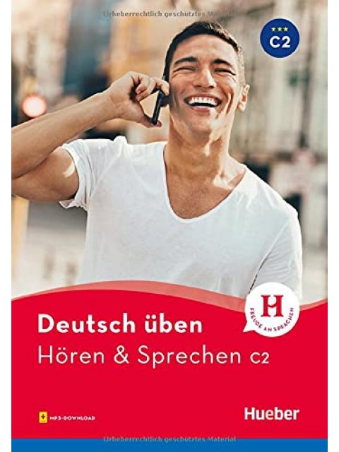 DEUTSCH ÜBEN: HOREN & SPRECHEN C2