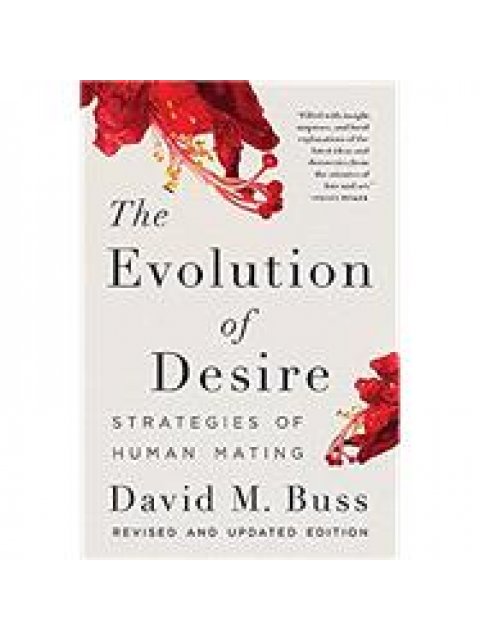 THE EVOLUTION OF DESIRE : STRATEGIES OF HUMAN MATING PB