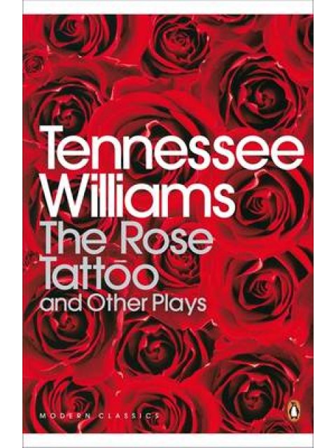 PENGUIN MODERN CLASSICS : THE ROSE TATTOO AND OTHER PLAYS PB B FORMAT