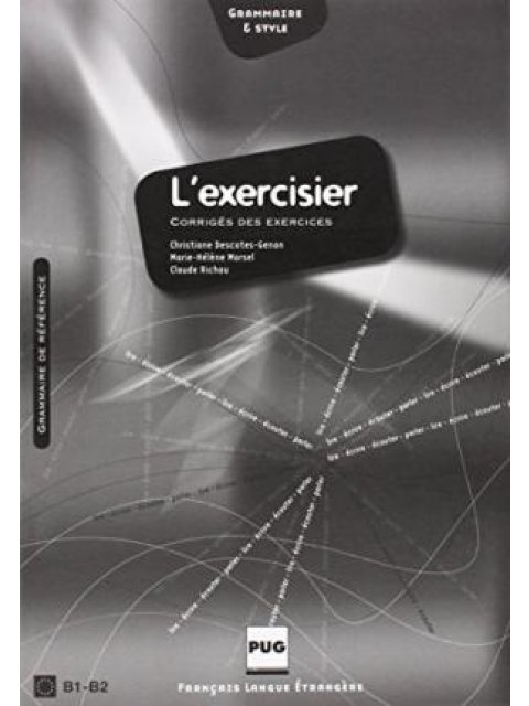 L'EXERCISIER : MANUEL D'EXPRESSION FRANCAISE CORRIGES B1 + B2