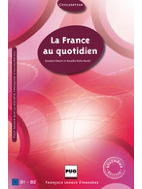 LA FRANCE AU QUOTIDIEN (B1 - B2)