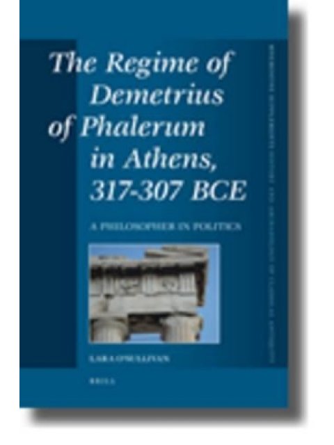 THE REGIME OF DEMETRIUS OF PHALERUM ,317-307BCE