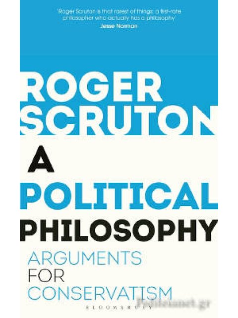A POLITICAL PHILOSOPHY : ARGUMENTS FOR CONSERVATISM PB