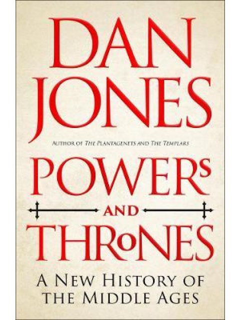 Powers and Thrones : A New History of the Middle Ages