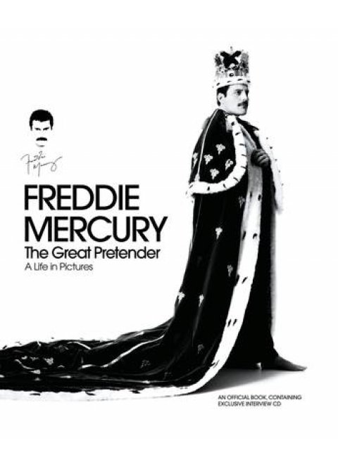 Freddie Mercury - The Great Pretender, a Life in Pictures : Authorised by the Freddie Mercury Estate