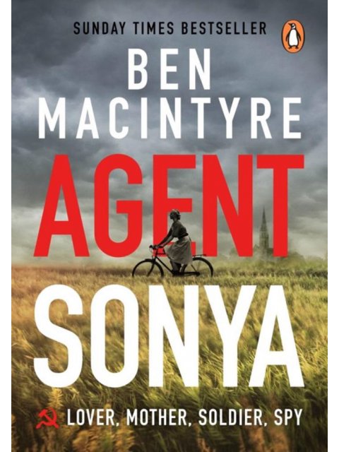 Agent Sonya : From the bestselling author of The Spy and The Traitor