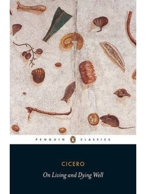 PENGUIN CLASSICS ON LIVING AND DYING WELL