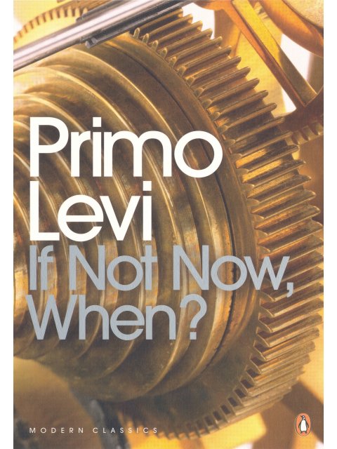 PENGUIN MODERN CLASSICS IF NOT NOW, WHEN?