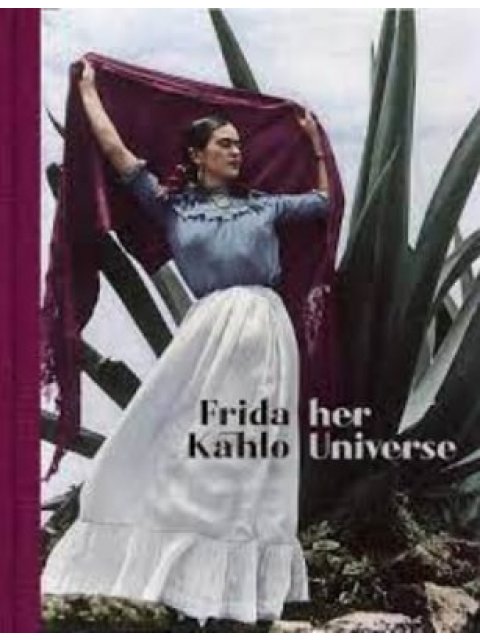 Frida Kahlo: Her Universe