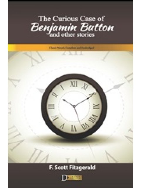 THE CURIOUS CASE OF BENJAMIN BUTTON AND OTHER STORIES
