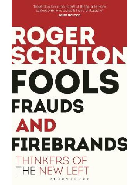 Fools, Frauds and Firebrands : Thinkers of the New Left