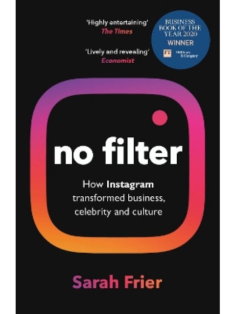 NO FILTER : THE INSIDE STORY OF INSTAGRAM