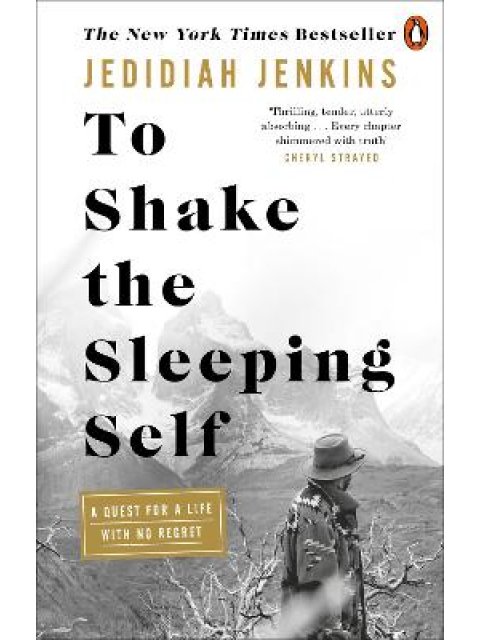 To Shake the Sleeping Self : A Quest for a Life with No Regret