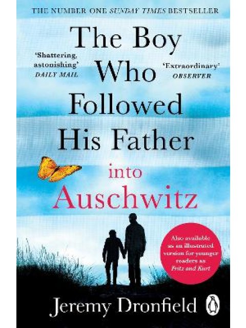 The Boy Who Followed His Father into Auschwitz