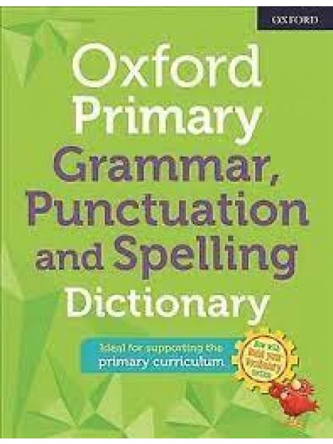 OXFORD PRIMARY GRAMMAR, PUNCTUATION AND SPELLING DICTIONARY