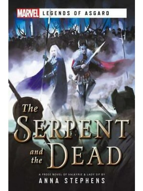 The Serpent & The Dead : A Marvel: Legends of Asgard Novel