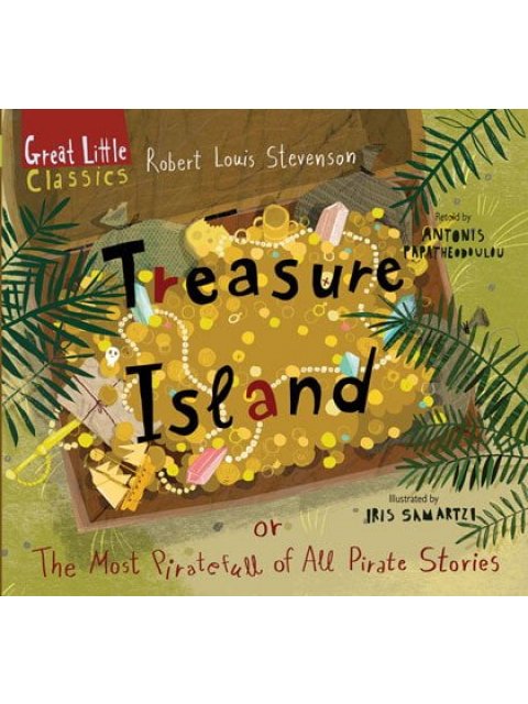 Great Little Classics:Treasure Island Or The Most Piratefull of All Pirate Stories