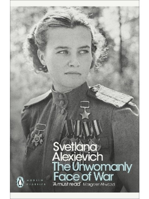 PENGUIN MODERN CLASSICS : THE UNWOMANLY FACE OF WAR PB