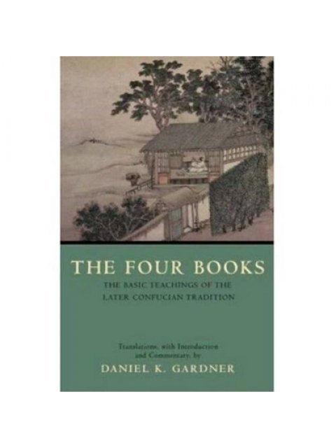 THE FOUR BOOKS : THE BASIC TEACHINGS OF THE LATER CONFUCIAN TRADITION PB