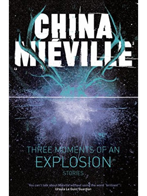 Three Moments of an Explosion: Stories