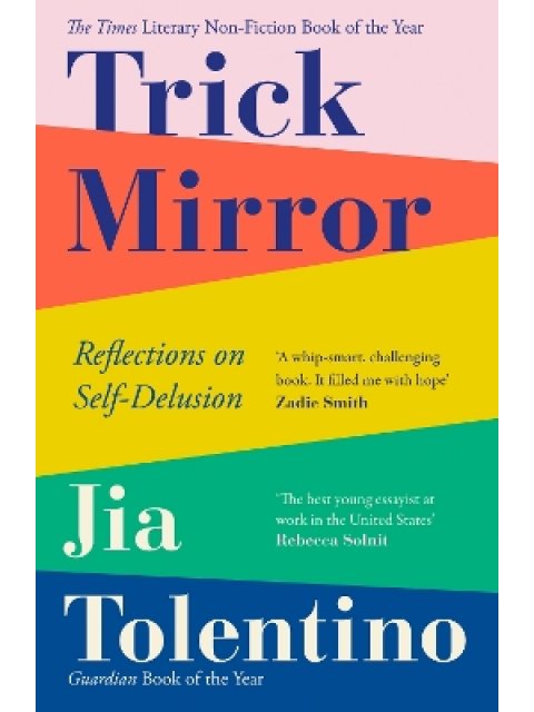 Trick Mirror : Reflections on Self-Delusion