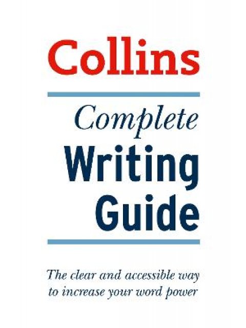 Complete Writing Guide : The Clear and Accessible Way to Increase Your Word Power