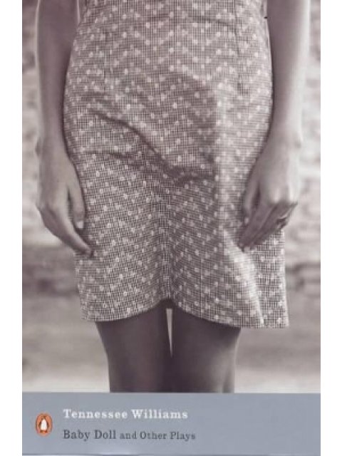 PENGUIN CLASSICS : BABY DOLL AND OTHER PLAYS PB B FORMAT