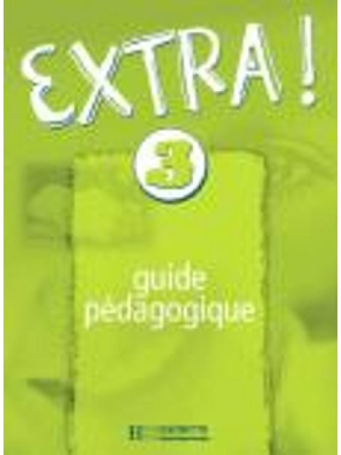 EXTRA! 3 GUIDE PEDAGOGIQUE @
