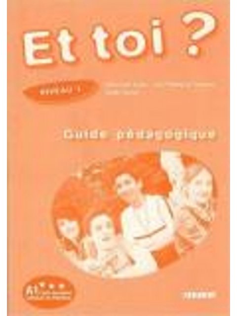 ET TOI 1 A1 GUIDE PEDAGOGIQUE