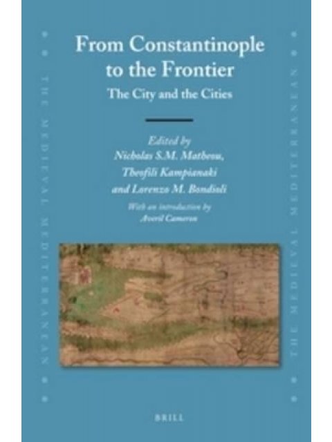 FROM CONSTANTINOPLE TO THE FRONTIER : THE CITY AND THE CITIES HC