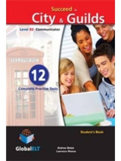 SUCCEED IN CITY & GUILDS B2 COMMUNICATOR 12 PRACTICE TESTS 2013 SELF STUDY
